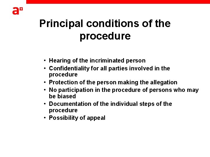 Principal conditions of the procedure • Hearing of the incriminated person • Confidentiality for