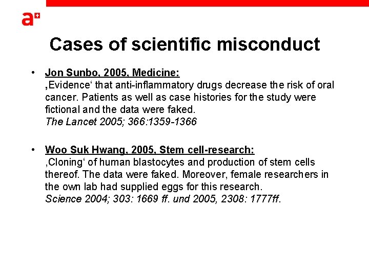 Cases of scientific misconduct • Jon Sunbo, 2005, Medicine: ‚Evidence‘ that anti-inflammatory drugs decrease
