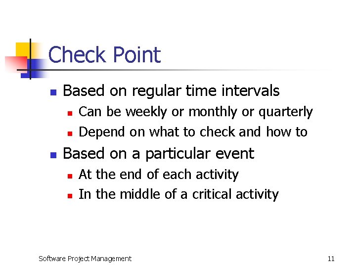 Check Point n Based on regular time intervals n n n Can be weekly