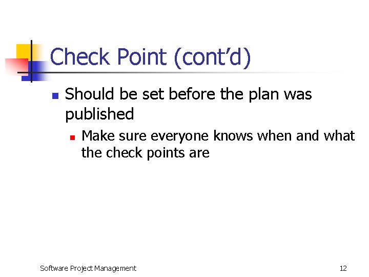 Check Point (cont’d) n Should be set before the plan was published n Make