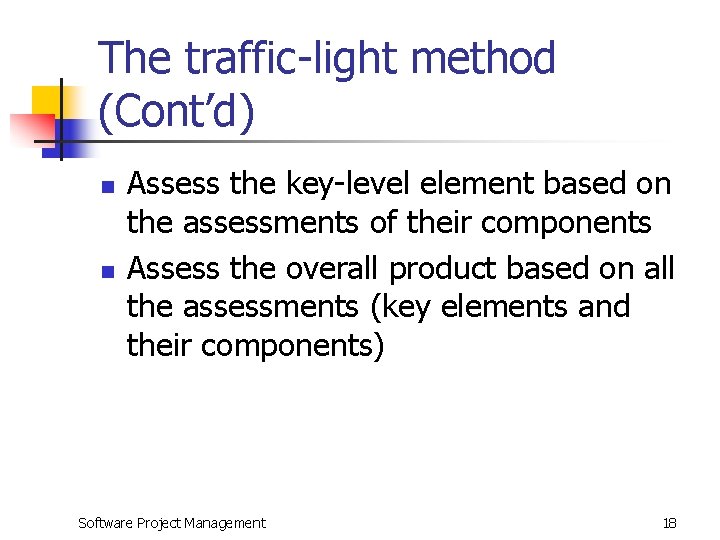 The traffic-light method (Cont’d) n n Assess the key-level element based on the assessments