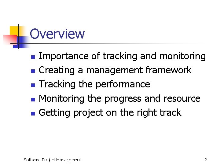 Overview n n n Importance of tracking and monitoring Creating a management framework Tracking