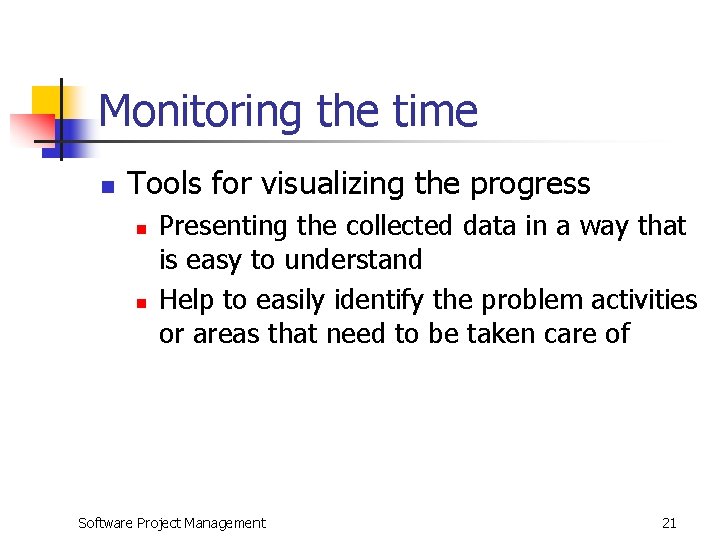 Monitoring the time n Tools for visualizing the progress n n Presenting the collected