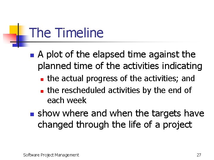 The Timeline n A plot of the elapsed time against the planned time of