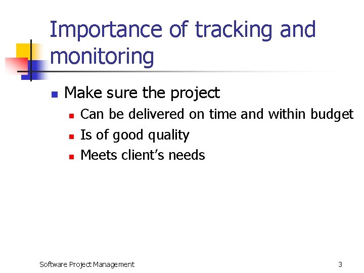 Importance of tracking and monitoring n Make sure the project n n n Can