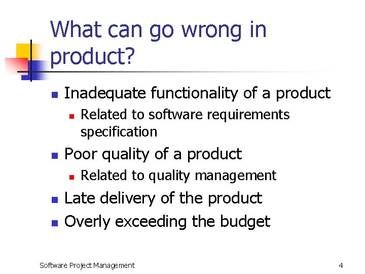 What can go wrong in product? n Inadequate functionality of a product n n