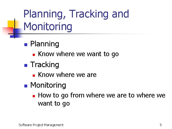 Planning, Tracking and Monitoring n Planning n n Tracking n n Know where we