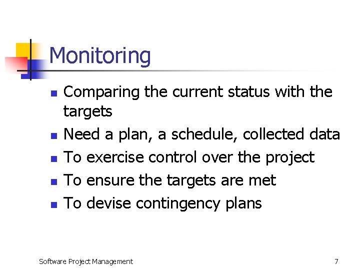 Monitoring n n n Comparing the current status with the targets Need a plan,