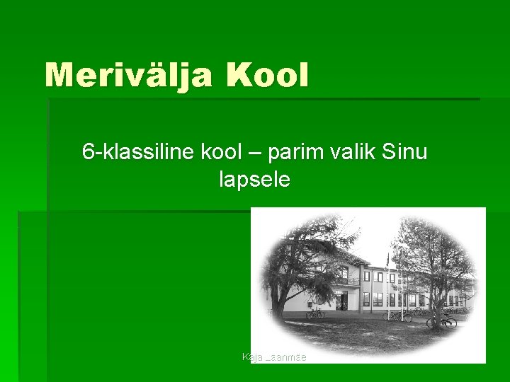 Merivälja Kool 6 -klassiline kool – parim valik Sinu lapsele Kaja Laanmäe 