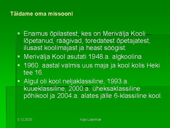 Täidame oma missooni § Enamus õpilastest, kes on Merivälja Kooli lõpetanud, räägivad, toredatest õpetajatest, Täidame oma missooni § Enamus õpilastest, kes on Merivälja Kooli lõpetanud, räägivad, toredatest õpetajatest,