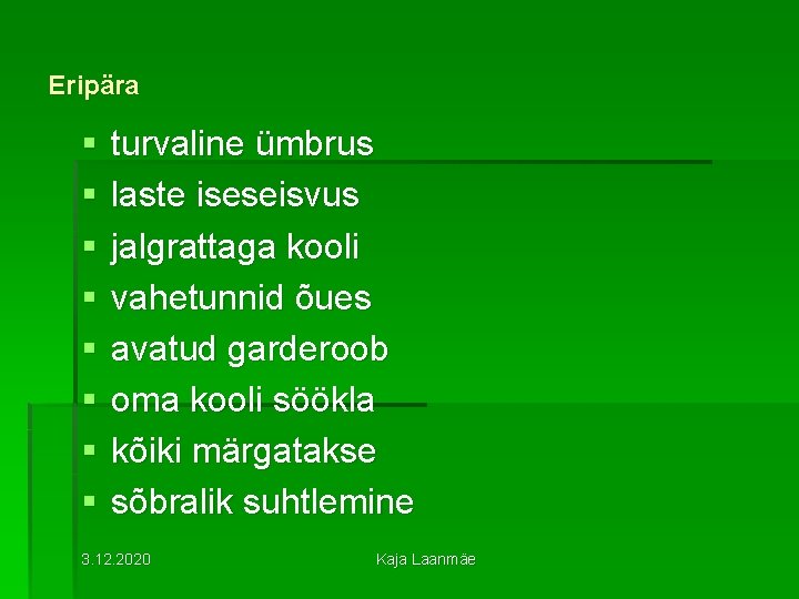 Eripära § § § § turvaline ümbrus laste iseseisvus jalgrattaga kooli vahetunnid õues avatud