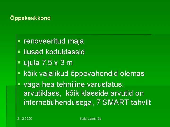 Õppekeskkond § § § renoveeritud maja ilusad koduklassid ujula 7, 5 x 3 m