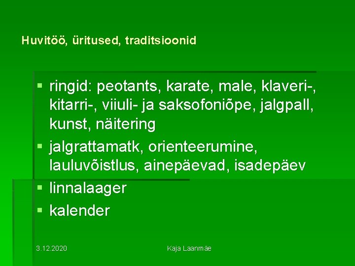 Huvitöö, üritused, traditsioonid § ringid: peotants, karate, male, klaveri-, kitarri-, viiuli- ja saksofoniõpe, jalgpall,