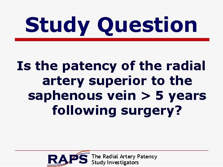 Study Question Is the patency of the radial artery superior to the saphenous vein