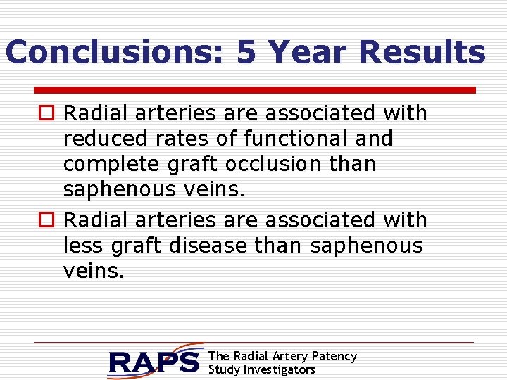 Conclusions: 5 Year Results o Radial arteries are associated with reduced rates of functional