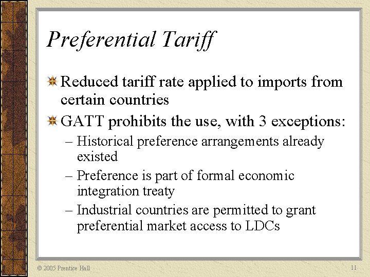 Preferential Tariff Reduced tariff rate applied to imports from certain countries GATT prohibits the