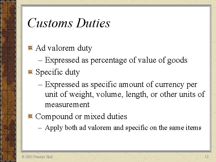 Customs Duties Ad valorem duty – Expressed as percentage of value of goods Specific