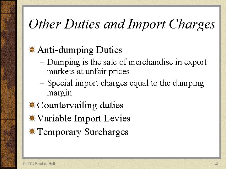 Other Duties and Import Charges Anti-dumping Duties – Dumping is the sale of merchandise