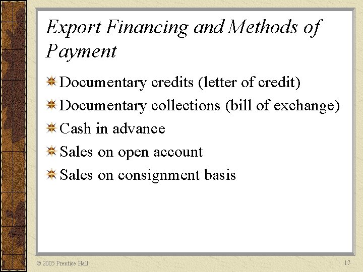 Export Financing and Methods of Payment Documentary credits (letter of credit) Documentary collections (bill