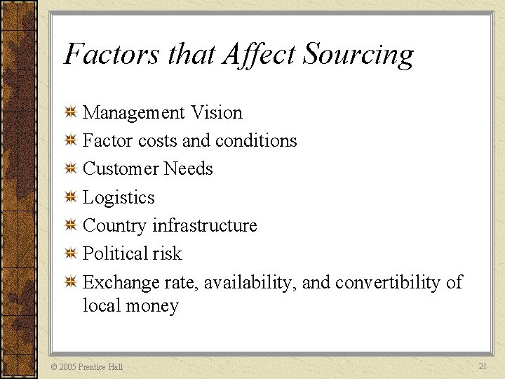 Factors that Affect Sourcing Management Vision Factor costs and conditions Customer Needs Logistics Country