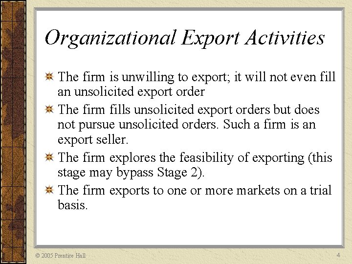 Organizational Export Activities The firm is unwilling to export; it will not even fill
