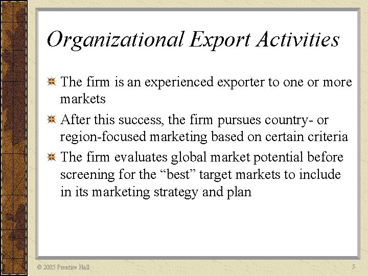 Organizational Export Activities The firm is an experienced exporter to one or more markets