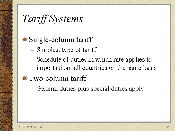 Tariff Systems Single-column tariff – Simplest type of tariff – Schedule of duties in