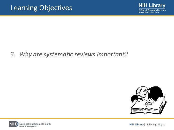 Learning Objectives 1. What is a systematic review? 2. What is the difference between