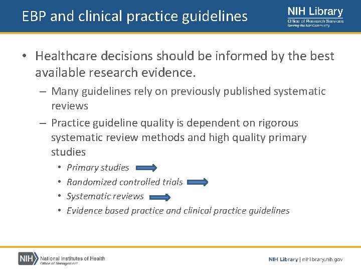 EBP and clinical practice guidelines • Healthcare decisions should be informed by the best