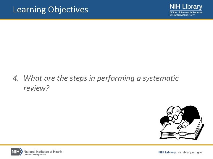 Learning Objectives 1. What is a systematic review? 2. What is the difference between