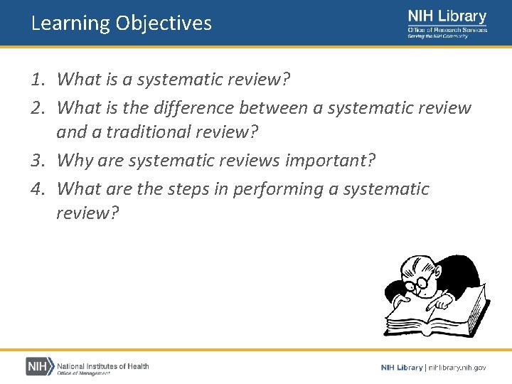 Learning Objectives 1. What is a systematic review? 2. What is the difference between