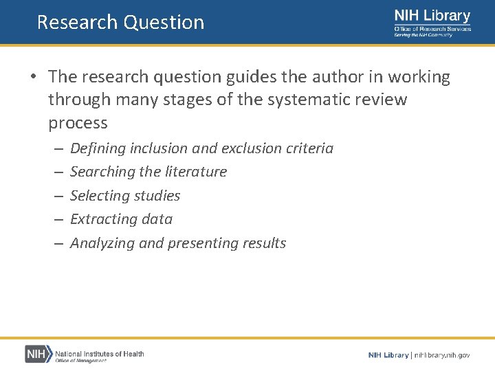 Research Question • The research question guides the author in working through many stages