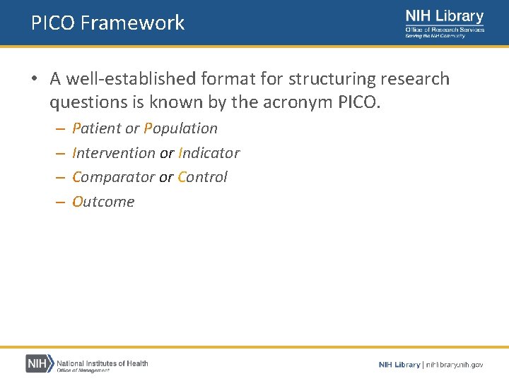 PICO Framework • A well-established format for structuring research questions is known by the