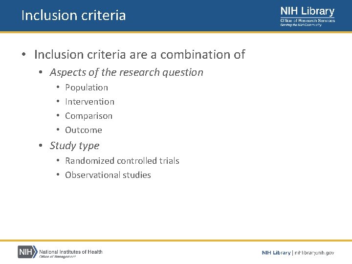 Inclusion criteria • Inclusion criteria are a combination of • Aspects of the research