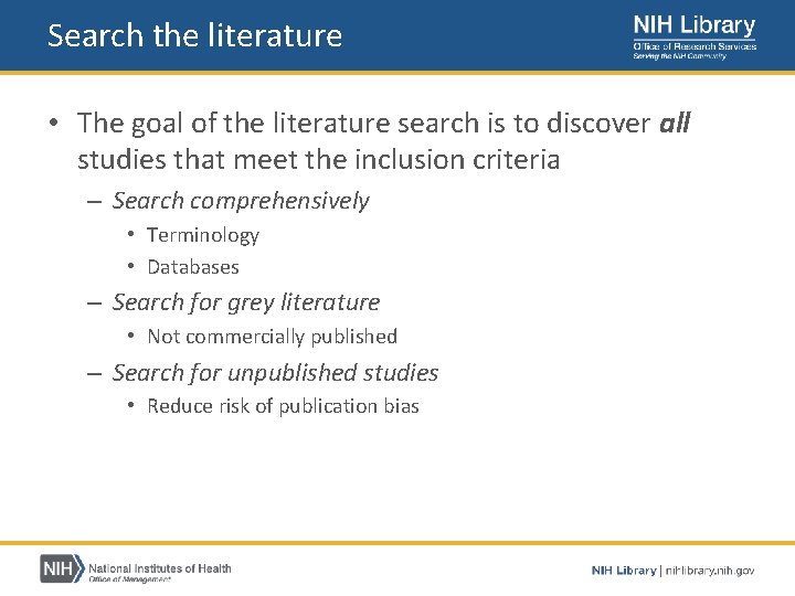 Search the literature • The goal of the literature search is to discover all