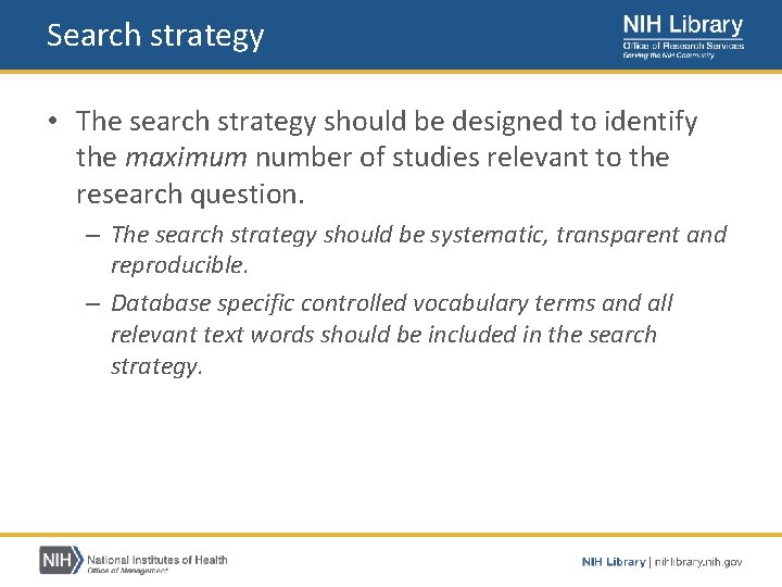 Search strategy • The search strategy should be designed to identify the maximum number