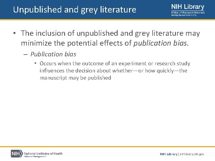 Unpublished and grey literature • The inclusion of unpublished and grey literature may minimize