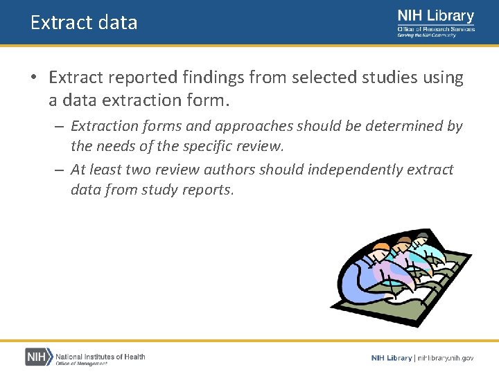 Extract data • Extract reported findings from selected studies using a data extraction form.