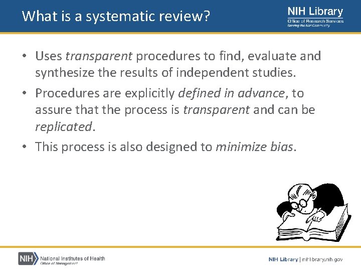 What is a systematic review? • Uses transparent procedures to find, evaluate and synthesize