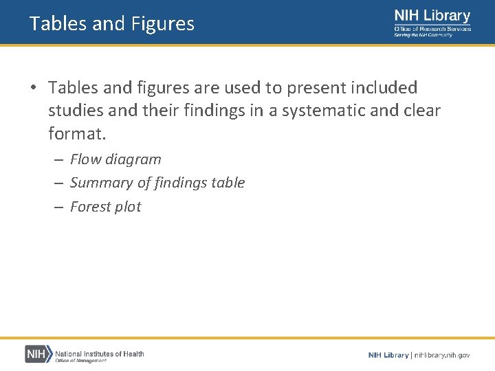 Tables and Figures • Tables and figures are used to present included studies and