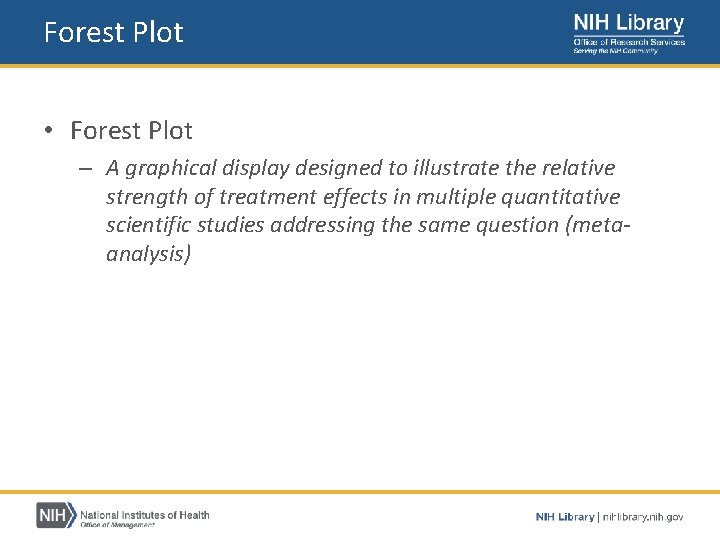 Forest Plot • Forest Plot – A graphical display designed to illustrate the relative