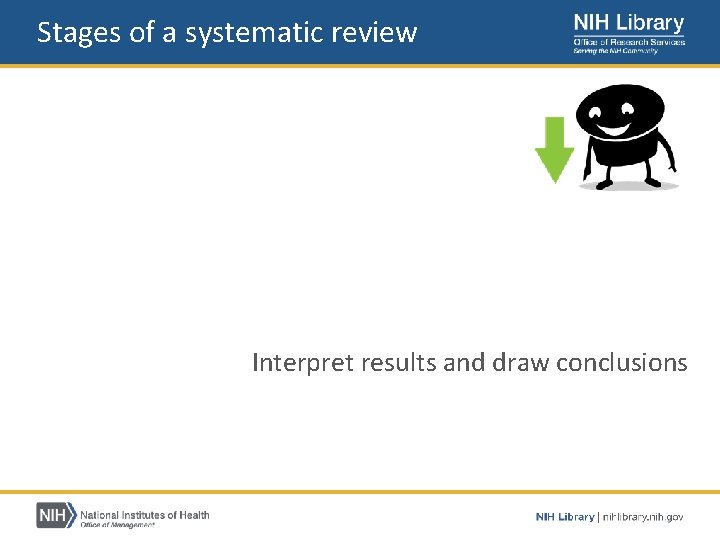 Stages of a systematic review Develop A Focused Research Question Define Inclusion And Exclusion