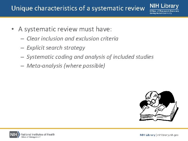 Unique characteristics of a systematic review • A systematic review must have: – –