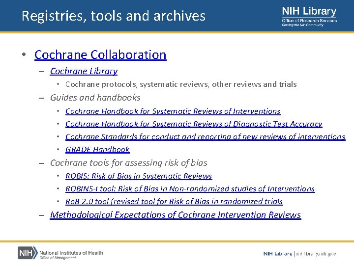 Registries, tools and archives • Cochrane Collaboration – Cochrane Library • Cochrane protocols, systematic