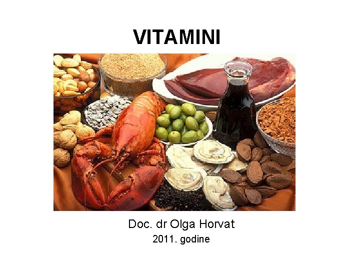 VITAMINI Doc. dr Olga Horvat 2011. godine 