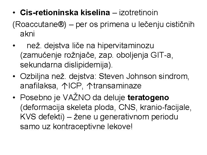  • Cis-retioninska kiselina – izotretinoin (Roaccutane®) – per os primena u lečenju cističnih