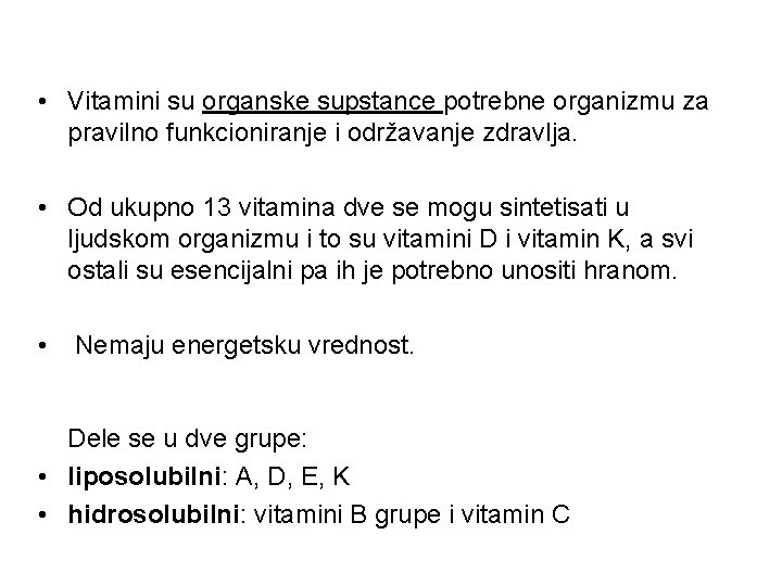  • Vitamini su organske supstance potrebne organizmu za pravilno funkcioniranje i održavanje zdravlja.