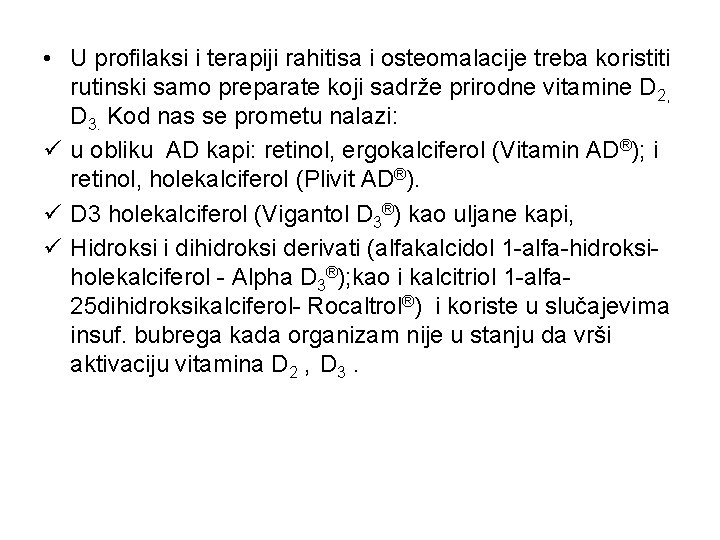  • U profilaksi i terapiji rahitisa i osteomalacije treba koristiti rutinski samo preparate