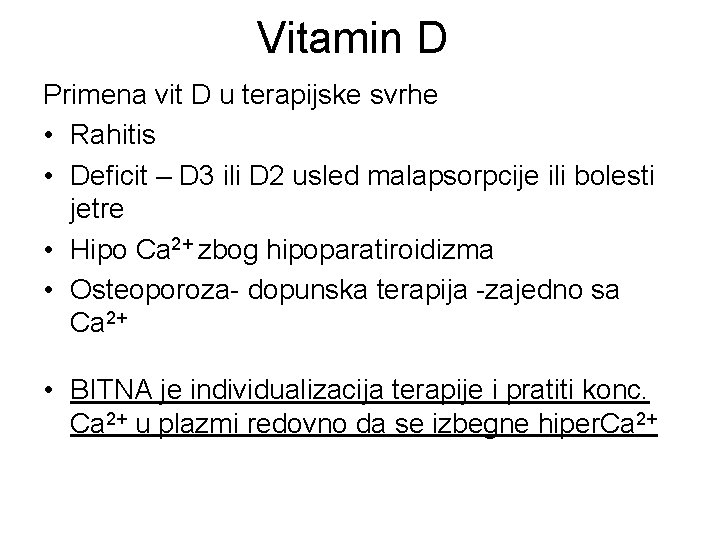 Vitamin D Primena vit D u terapijske svrhe • Rahitis • Deficit – D