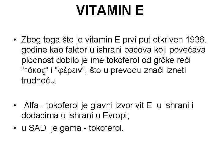 VITAMIN E • Zbog toga što je vitamin E prvi put otkriven 1936. godine